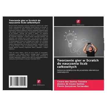 Matematika Tworzenie gier w Scratch do nauczania liczb ca¿kowitych - Teixeira, Cícero Dos Santos