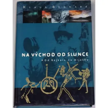 Literární cestopis Bednarz Klaus - Na východ od slunce