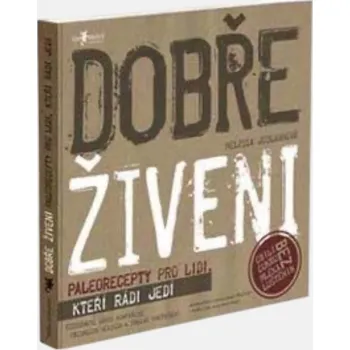 Dobře živeni Paleorecepty pro lidi, kteří rádi jedí Melissa Joulwanová
