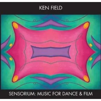 Zahraniční hudba CD Ken Field: Sensorium: Music For Dance & Film 2012