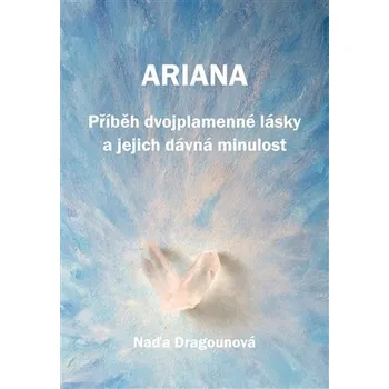 Ariana - Příběh dvojplamenné lásky a jejich dávná minulost