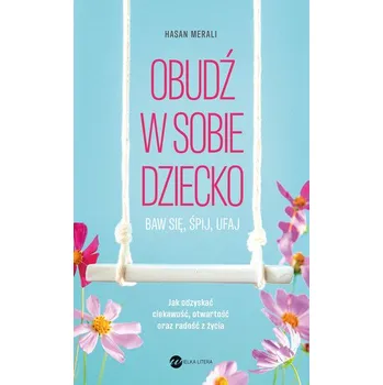 Osobní rozvoj Obudź w sobie dziecko. Baw się, śpij, ufaj