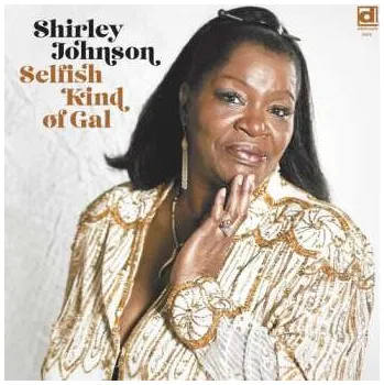 Zahraniční hudba LP Shirley Johnson: Selfish Kind Of Gal 2025