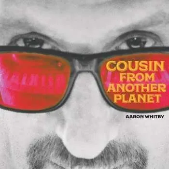 Zahraniční hudba CD Aaron Whitby: Cousin From Another Planet 2019