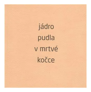 Umění Jádro pudla v mrtvé kočce