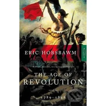 The Age of Revolution : 1789-1848 - Eric Hobsbawm Little, Brown