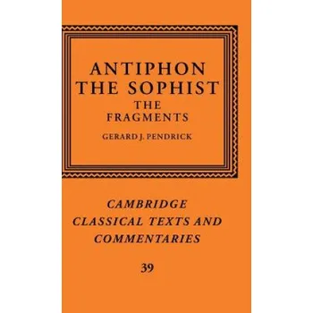 Populárně naučná literatura pro dospělé Antiphon the Sophist: The Fragments – AntiphonGerard J. Pendrick (EN)