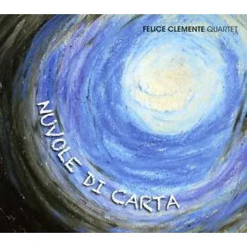 Zahraniční hudba CD Felice Clemente Quartet: Nuvole Di Carta 2011