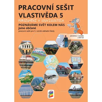 Přírodní věda Vlastivěda 5 – Poznáváme svět kolem nás - Jsme občané, barevný pracovní sešit POROZUMĚNÍ V
