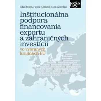 Inštitucionálna podpora financovania exportu a zahraničných investícií - Ľuboš Pavelka, Viera Ružeková, Ľubica Zubaľová - 978-80-7502-503-6