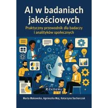 AI w badaniach jakościowych. Praktyczny przewodnik - Makowska Marta
