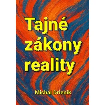 Osobní rozvoj Tajné zákony reality - Michal Drienik