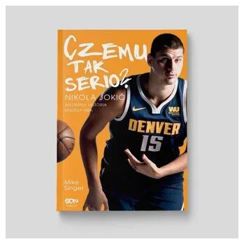 Literární biografie Czemu tak serio? Nikola Jokić. Nieznana historia mistrza NBA - Mike Singer