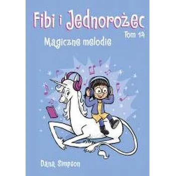Fibi i Jednorożec T.14 Magiczne melodie - Dana Simpson