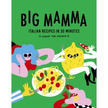 Big Mamma Italian Recipes in 30 Minutes (Big Mamma)(Pevná)