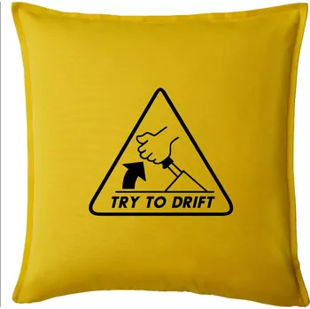 Polštář Try to drift - Polštář 50x50 - 50x50 - Pouze potah ( Žlutá )