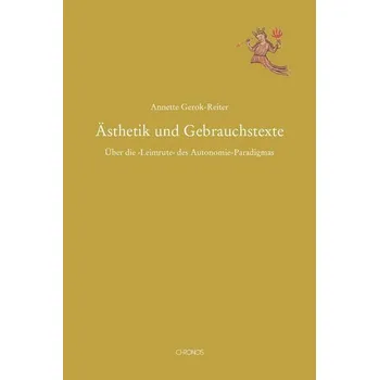 Ästhetik und Gebrauchstexte - Gerok-Reiter, Annette