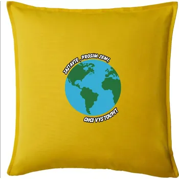 Polštář Zastavte zemi chci vystoupit - Polštář 50x50 - 50x50 - Pouze potah ( Žlutá )
