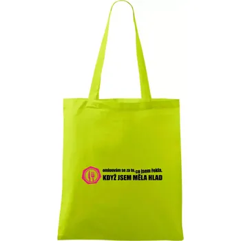 Omlouvám se za to, co jsem řekla, když jsem měla hlad - Taška bavlněná - 42 x 38 cm ( Limetková )