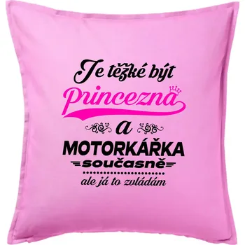 Polštář Je těžké být princezna - motorkářka - Polštář 50x50 - 50x50 - Pouze potah ( Růžová )
