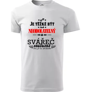 Je těžké být neodolatelný svářeč - Triko extra velké (5-8XL) - 7XL ( Bílá )