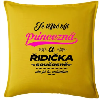 Polštář Je těžké být princezna - řidička - Polštář 50x50 - 50x50 - Pouze potah ( Žlutá )