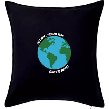 Polštář Zastavte zemi chci vystoupit - Polštář 50x50 - 50x50 - Pouze potah ( Černá )