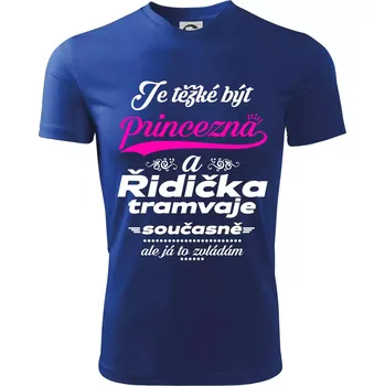 Je těžké být princezna a řidička tramvaje - Dětské triko sportovní (dresovina) - 158 cm/12 let ( Královská modrá )