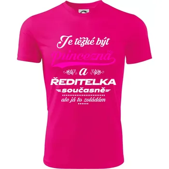 Je těžké být princezna - ředitelka - Dětské triko sportovní (dresovina) - 158 cm/12 let ( Neon Pink )