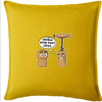 Polštář Zátka - chtěla bych taky lítat - Polštář 50x50 - 50x50 - Pouze potah ( Žlutá )
