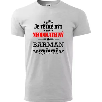 Je těžké být neodolatelný barman - Triko extra velké (5-8XL) - 7XL ( Světlešedý Melír )