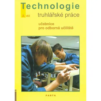 Truhlářské práce, technologie - 2. díl (pro 2. a 3. ročník OU)