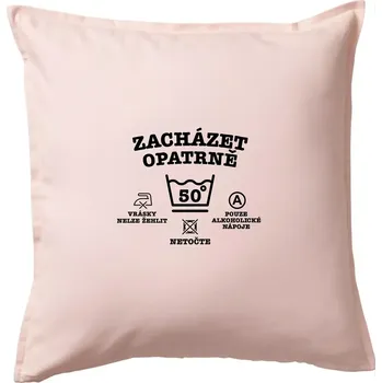 Polštář Zacházet opatrně 50 - Polštář 50x50 - 50x50 - Pouze potah ( Světle růžová )