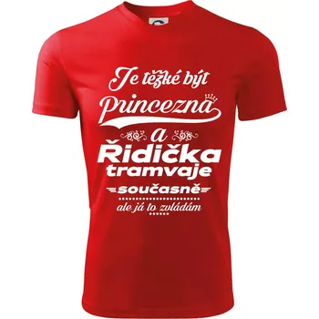 Je těžké být princezna a řidička tramvaje - Dětské triko sportovní (dresovina) - 146 cm/10 let ( Červená )
