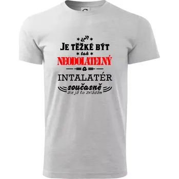 Je těžké být neodolatelný instalatér - Triko extra velké (5-8XL) - 8XL ( Světlešedý Melír )