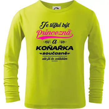 Chlapecké oblečení Je těžké být princezna - koňařka - Triko dětské Long Sleeve - 104-110cm / 3-4 roky ( Limetková )