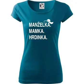 Dámské tričko Manželka mamka hrdinka - Dámské triko Pure - S ( Petrolejová )