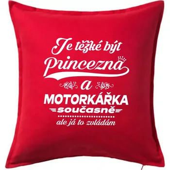 Polštář Je těžké být princezna - motorkářka - Polštář 50x50 - 50x50 - Pouze potah ( Červená )