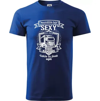 Nesnáším být sexy - Řidič kamionu ERB - Triko extra velké (5-8XL) - 8XL ( Královská modrá )