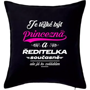 Polštář Je těžké být princezna - ředitelka - Polštář 50x50 - 50x50 - Pouze potah ( Černá )
