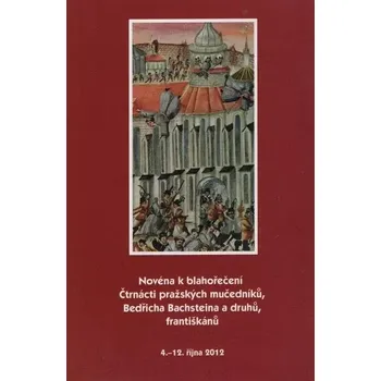 Duchovní literatura Novéna k blahořečení Čtrnácti pražských mučedníků, Bedřicha Bachsteina a druhů, františkánů