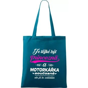 Je těžké být princezna - motorkářka - Taška bavlněná - 42 x 38 cm ( Petrolejová )
