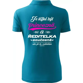 Je těžké být princezna - ředitelka - Polokošile dámská Pique Polo - S ( Tmavý tyrkys )