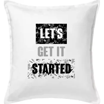 Polštář Lets get it started - Polštář 50x50 - 50x50 - Pouze potah ( Bílá )