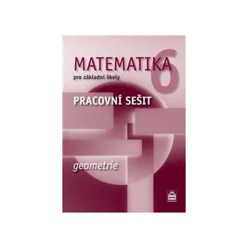 Přírodní věda Matematika 6.r. ZŠ, geometrie - pracovní sešit