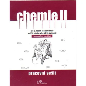 Chemie II pro 9.r. ZŠ a nižší ročníky víceletých gymnázií - pracovní sešit s komentářem pro učitele
