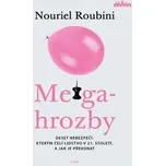 Megahrozby - Deset nebezpečí, kterým čelí lidstvo v 21. Století, a zda je dokážeme překonat