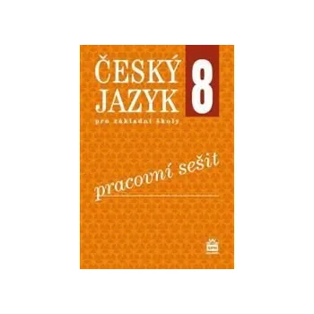 Český jazyk Český jazyk 8.r. ZŠ - pracovní sešit