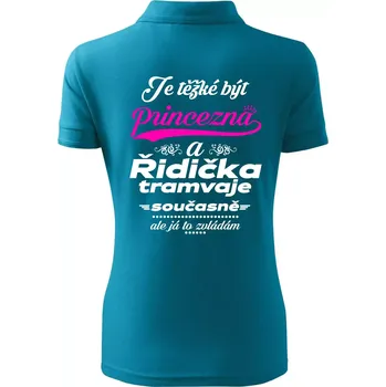 Je těžké být princezna a řidička tramvaje - Polokošile dámská Pique Polo - 3XL ( Tmavý tyrkys )