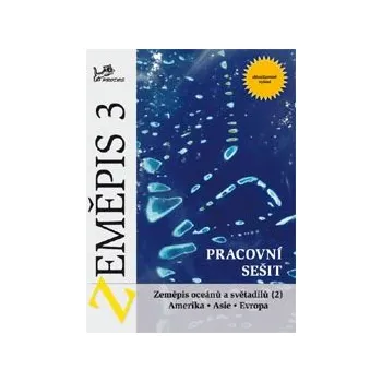 Zeměpis 3 - Zeměpis oceánů a světadílů (2) - pracovní sešit